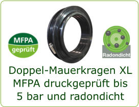 Doppel-Mauerkragen XL MFPA druckgeprüft bis  5 bar und radondicht