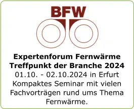Expertenforum FernwärmeTreffpunkt der Branche 2024 01.10. - 02.10.2024 in Erfurt Kompaktes Seminar mit vielen  Fachvorträgen rund ums Thema  Fernwärme.